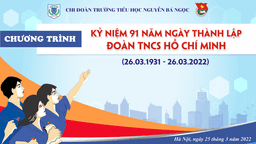 Chương trình Kỉ niệm 91 năm ngày thành lập Đoàn TNCS Hồ Chí Minh 26/3