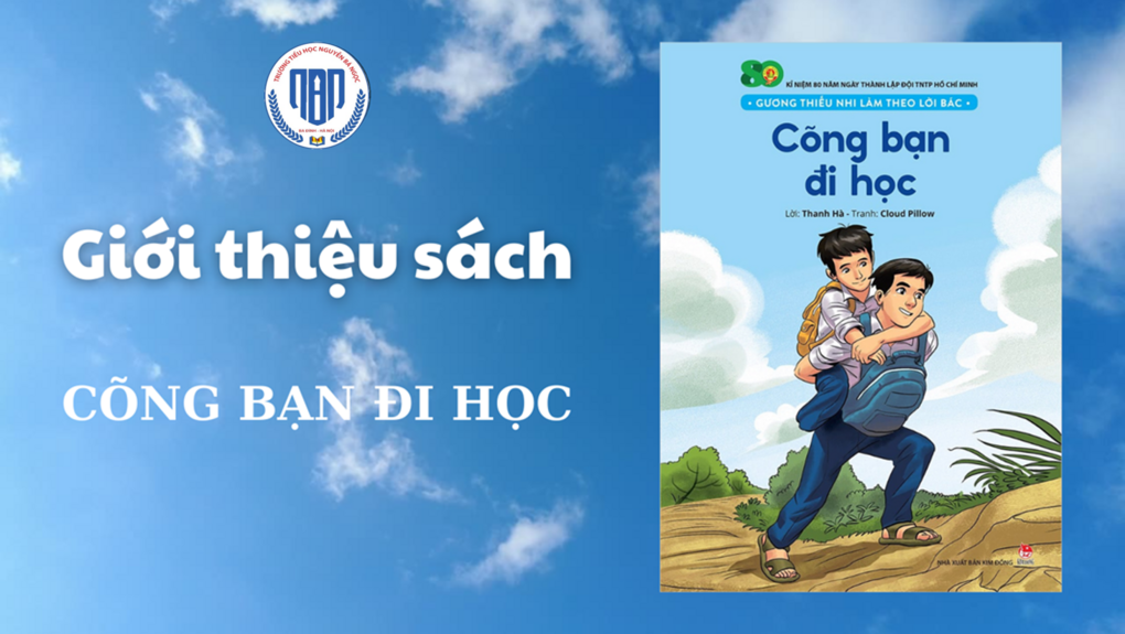 Thư viện trường Tiểu học Nguyễn Bá Ngọc giới thiệu sách: Cõng bạn đi học.